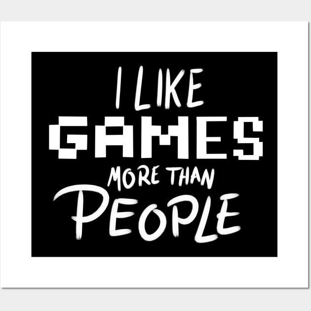 I like games more than people! Wall Art by HeyitsmeDG